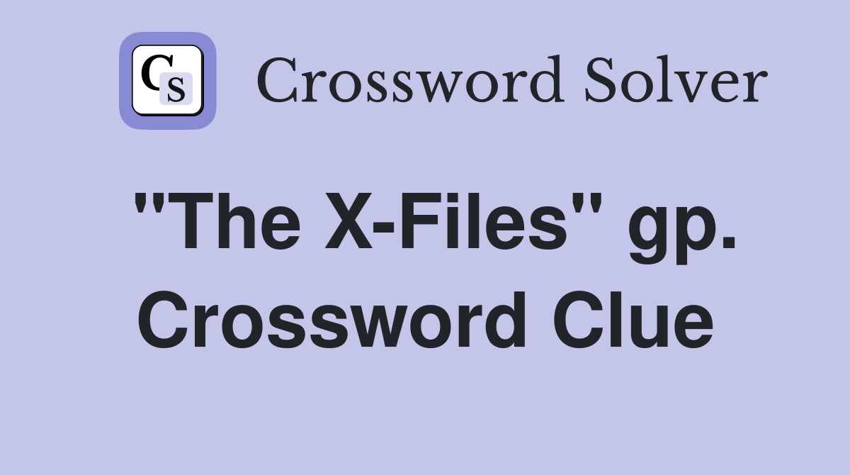 "The X-Files" gp. Crossword Clue
