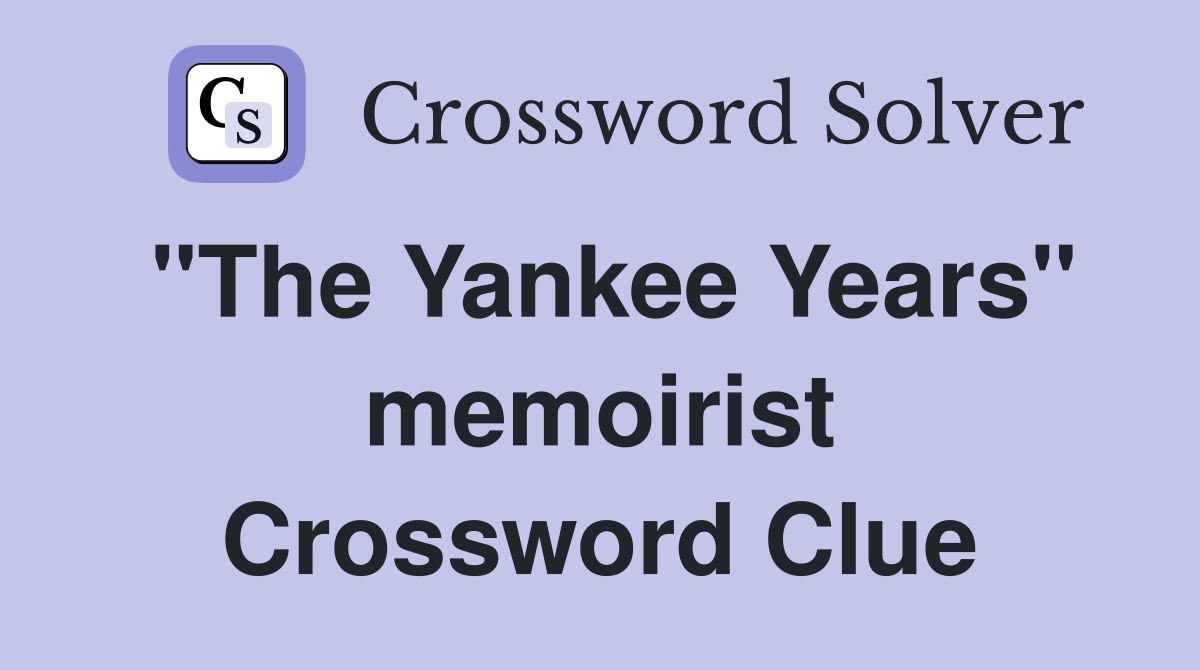 "The Yankee Years" memoirist Crossword Clue