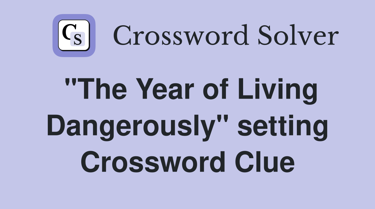 "The Year of Living Dangerously" setting Crossword Clue
