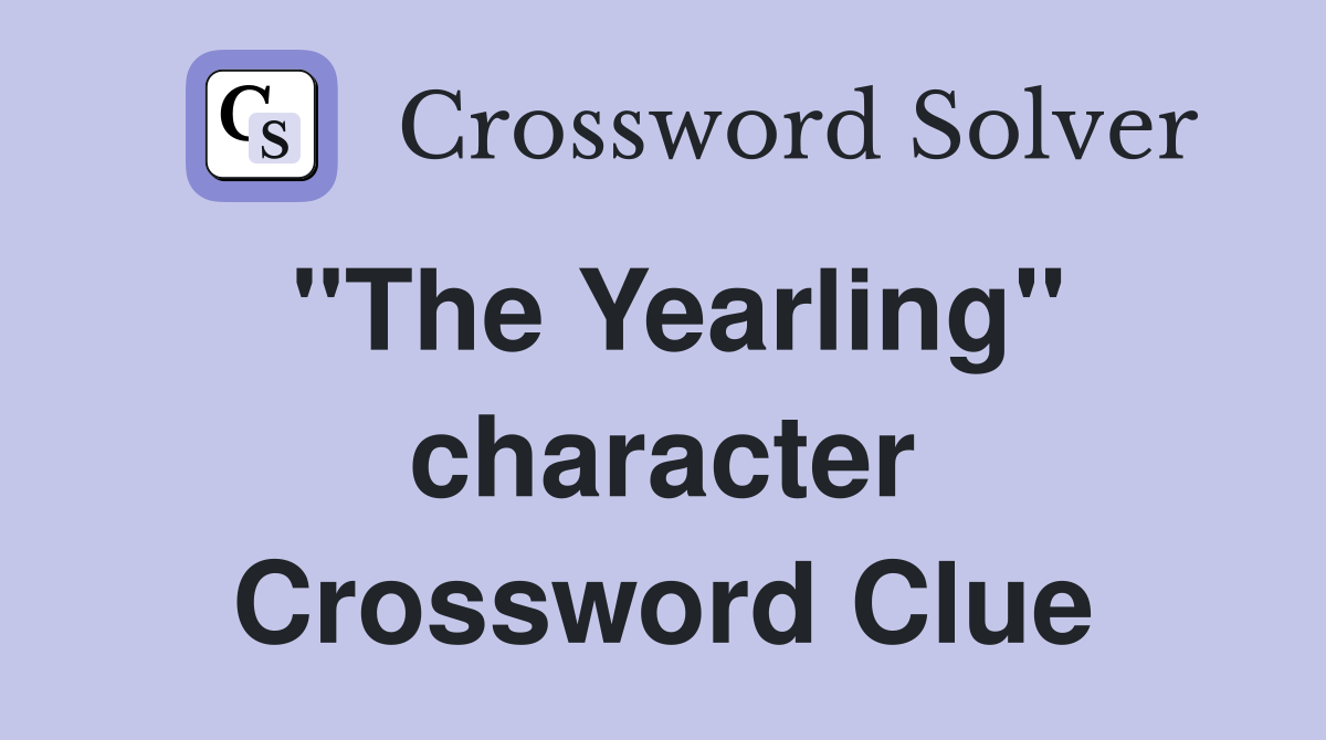 "The Yearling" character Crossword Clue