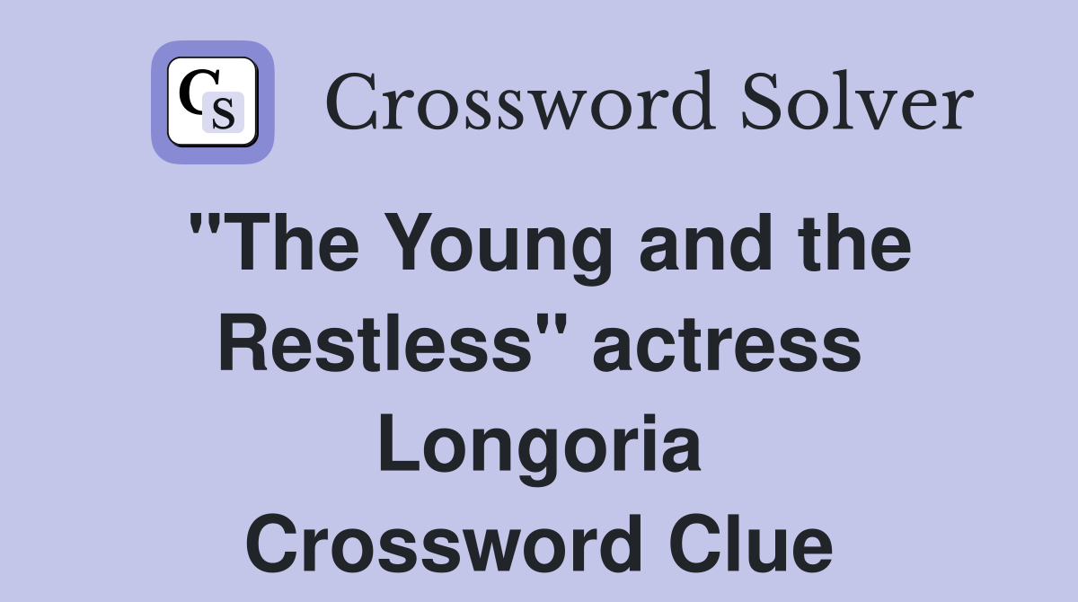 "The Young and the Restless" actress Longoria Crossword Clue