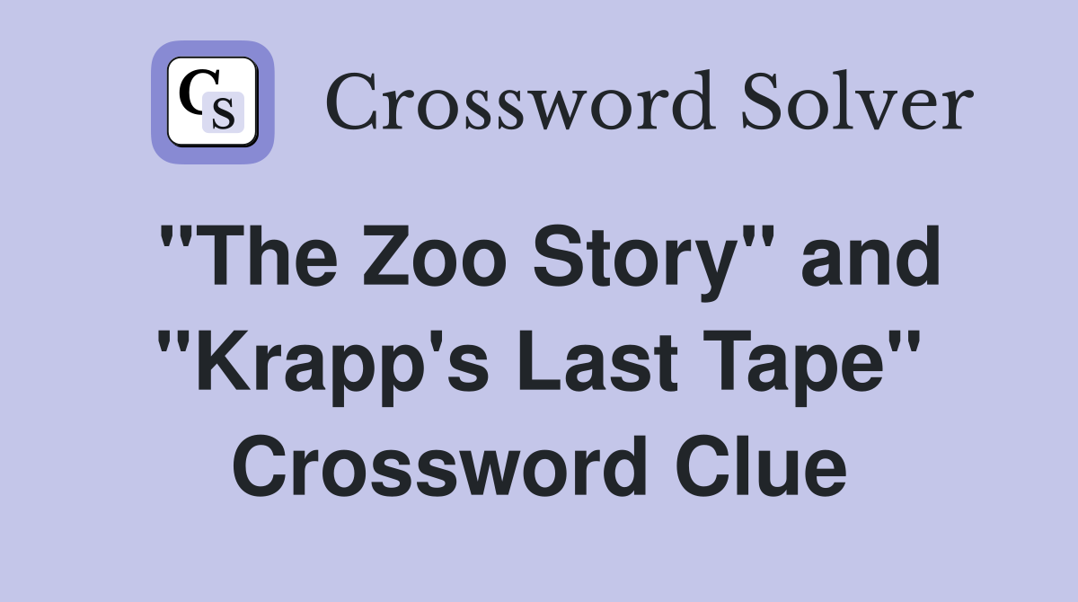 "The Zoo Story" and "Krapp's Last Tape" Crossword Clue