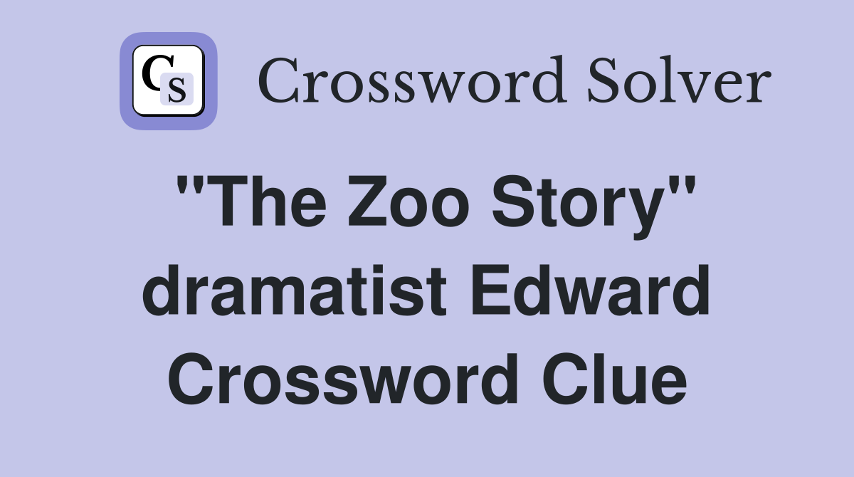 "The Zoo Story" dramatist Edward Crossword Clue