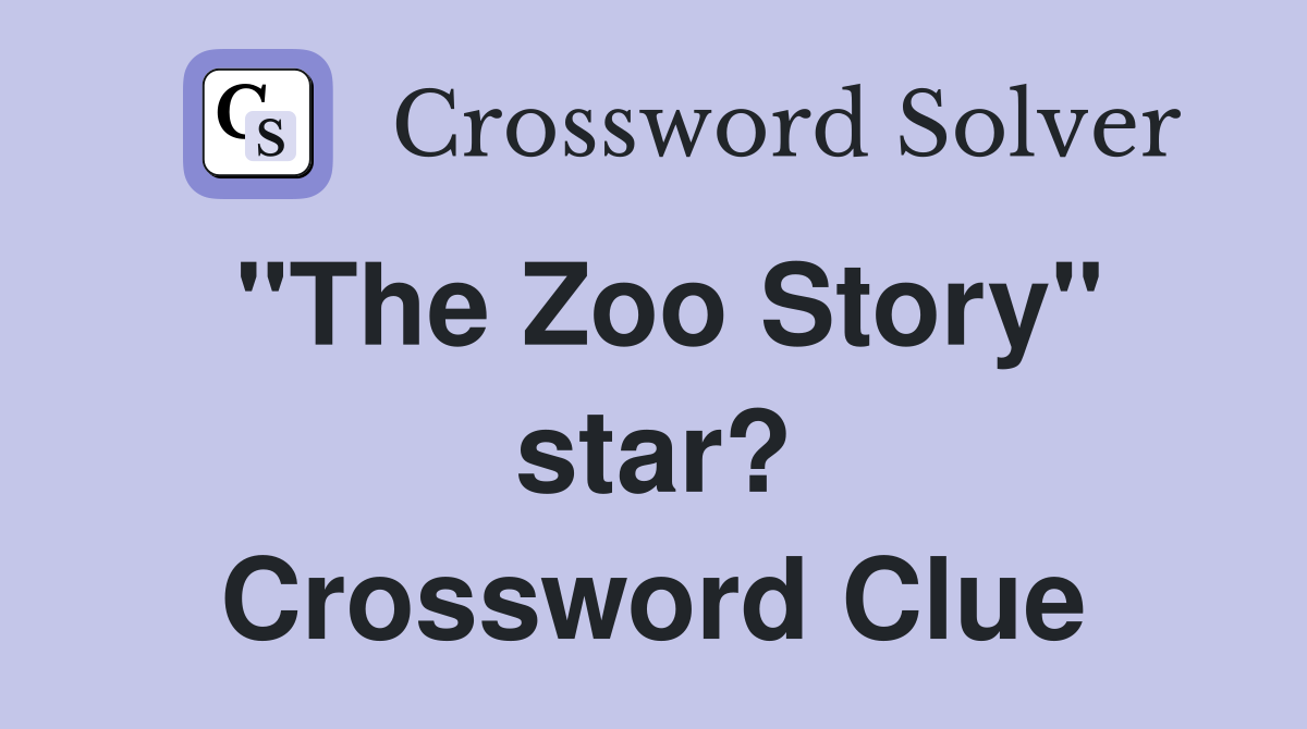 "The Zoo Story" star? Crossword Clue