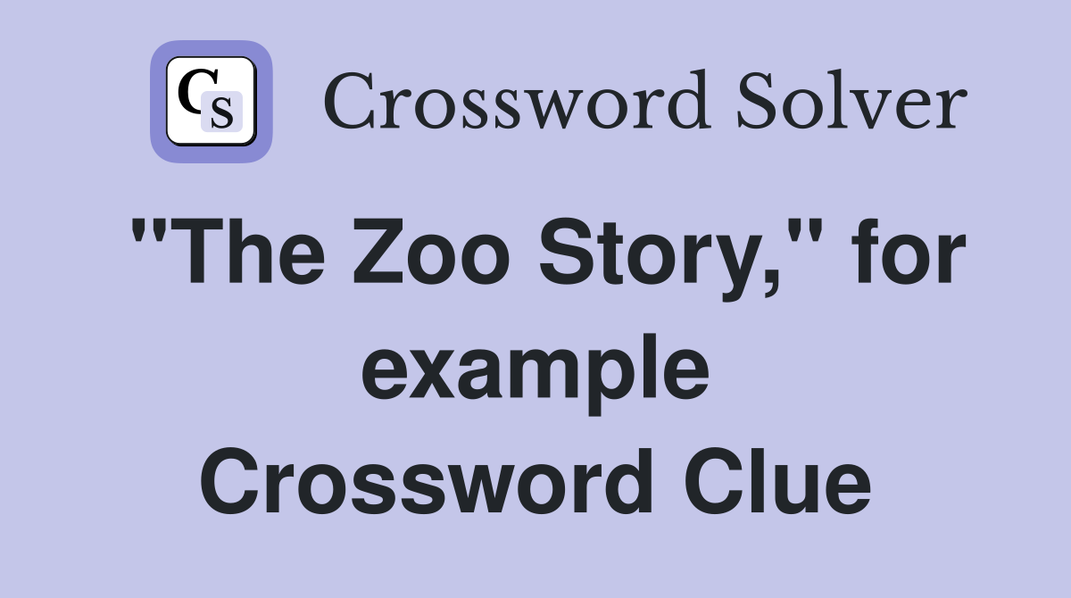 "The Zoo Story," for example Crossword Clue