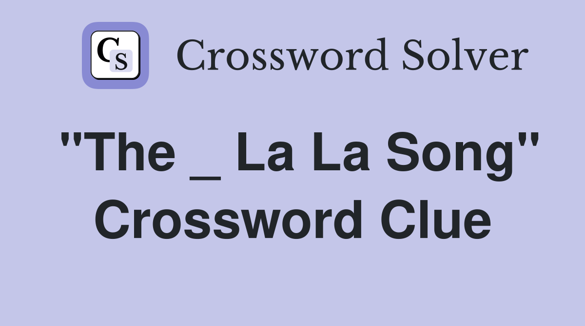 "The _ La La Song" Crossword Clue