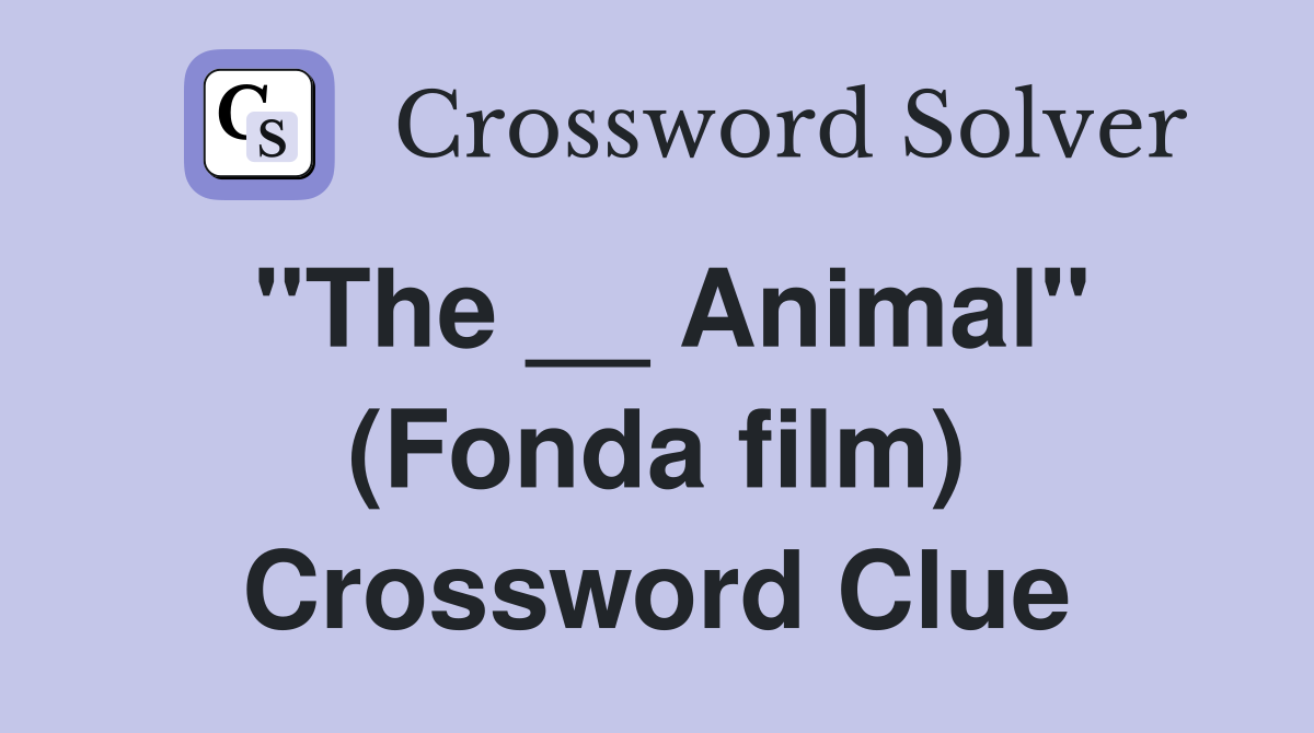 "The __ Animal" (Fonda film) Crossword Clue