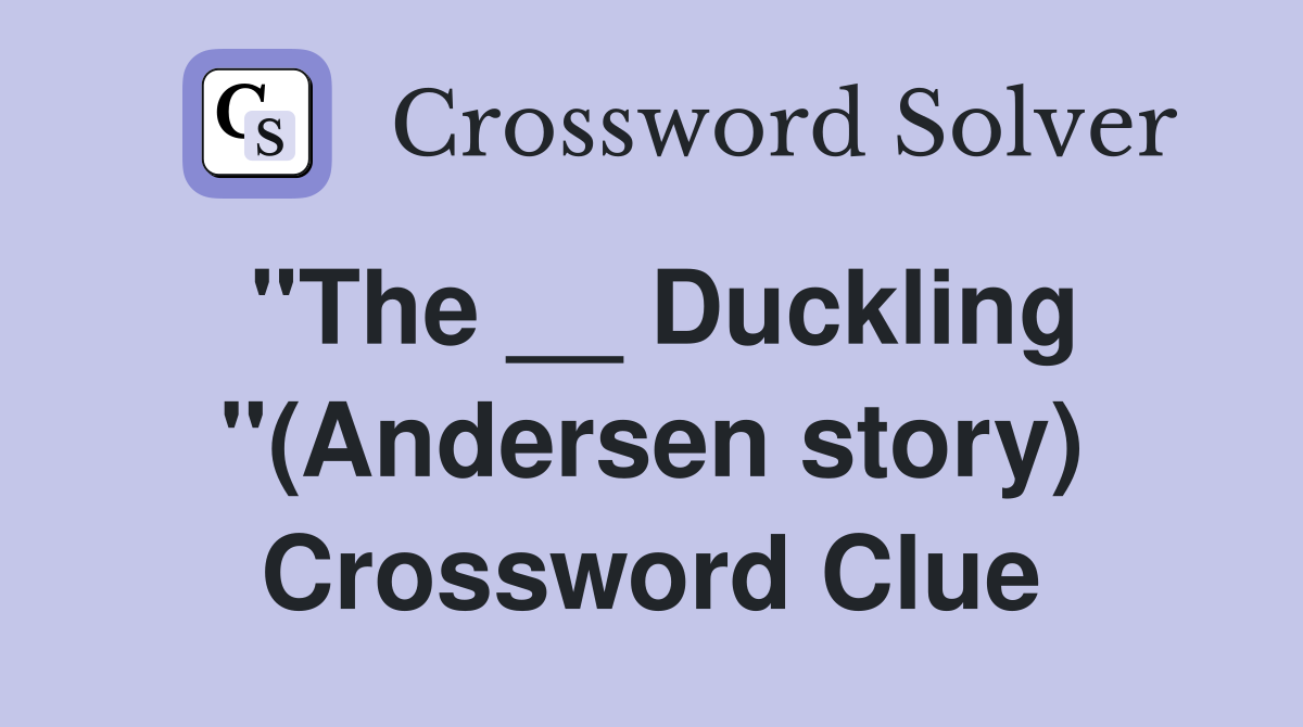 "The __ Duckling "(Andersen story) Crossword Clue