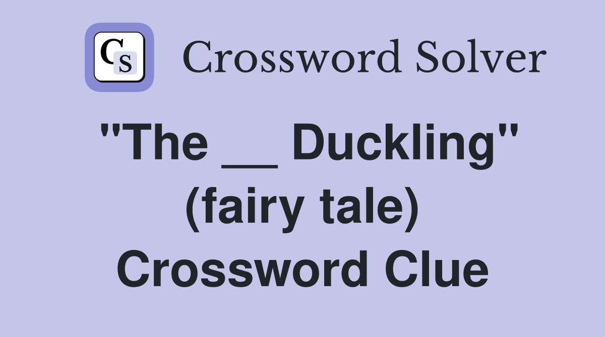 "The __ Duckling" (fairy tale) Crossword Clue
