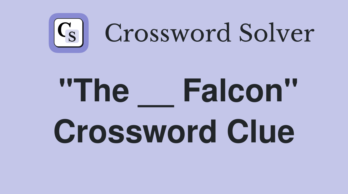 "The __ Falcon" Crossword Clue