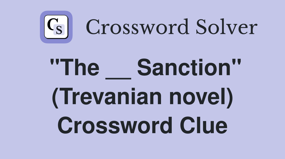 "The __ Sanction" (Trevanian novel) Crossword Clue