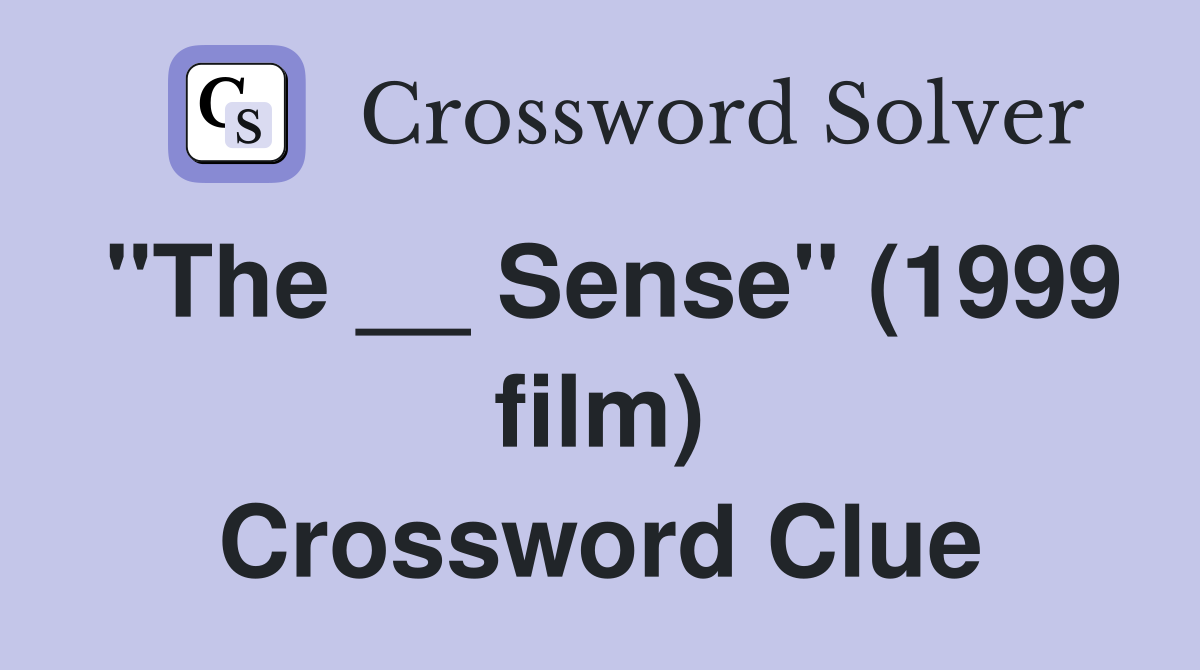 "The __ Sense" (1999 film) Crossword Clue