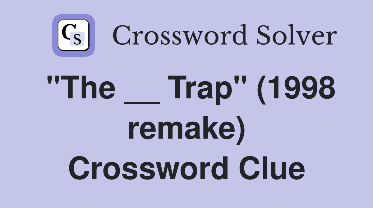 "The __ Trap" (1998 remake) Crossword Clue