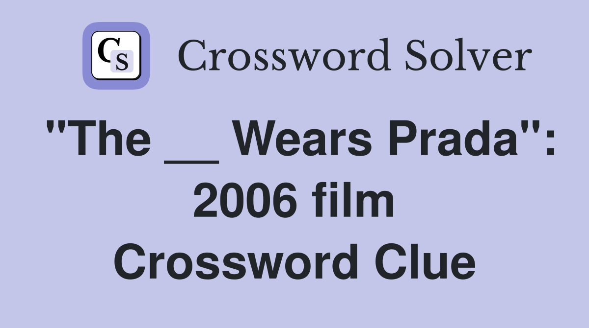 "The __ Wears Prada": 2006 film Crossword Clue