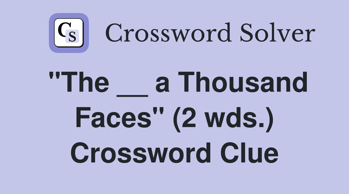 "The __ a Thousand Faces" (2 wds.) Crossword Clue