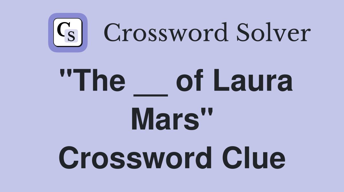 "The __ of Laura Mars" Crossword Clue