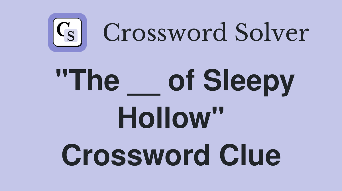 "The __ of Sleepy Hollow" Crossword Clue