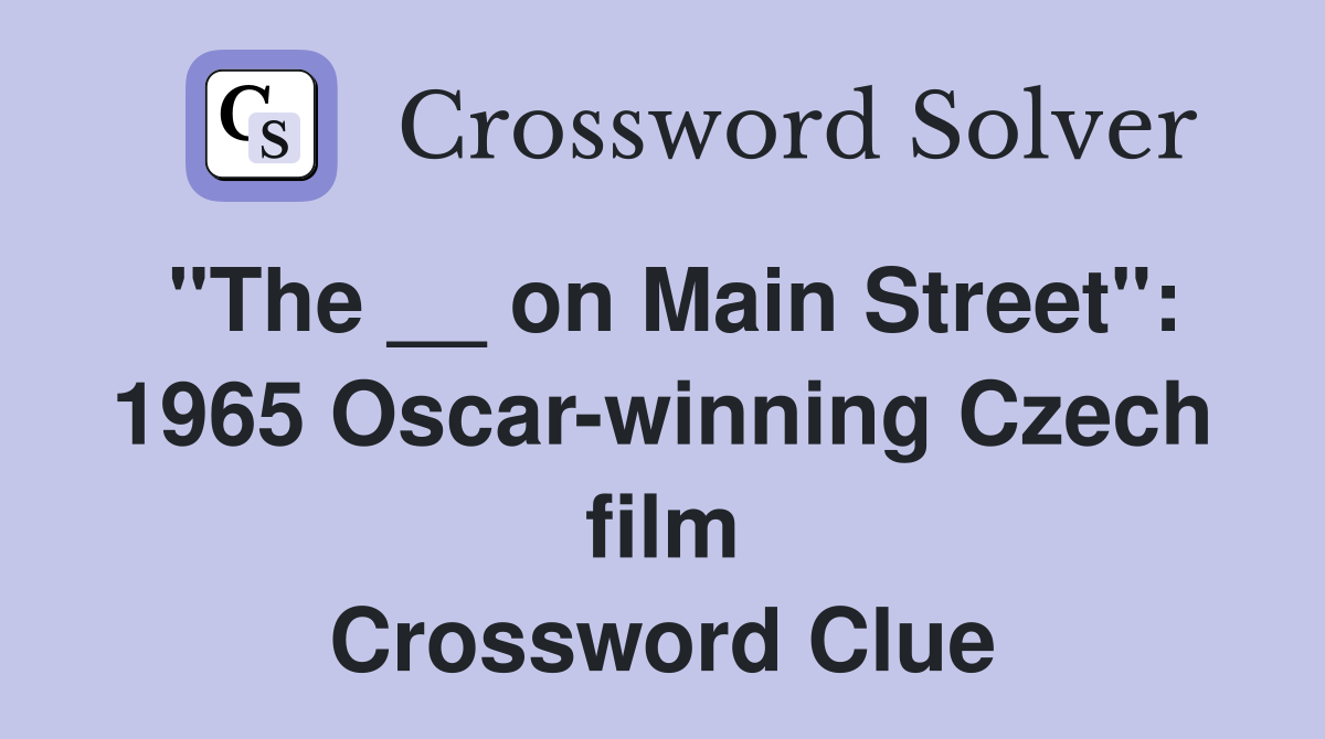"The __ on Main Street": 1965 Oscar-winning Czech film Crossword Clue