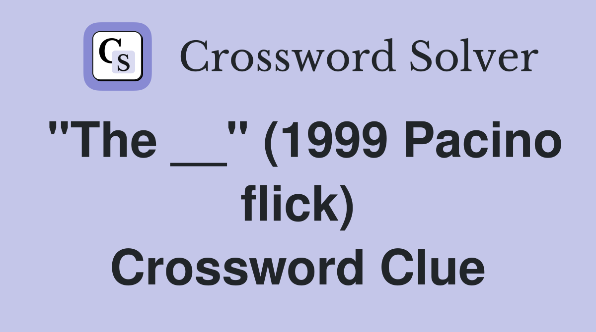 "The __" (1999 Pacino flick) Crossword Clue