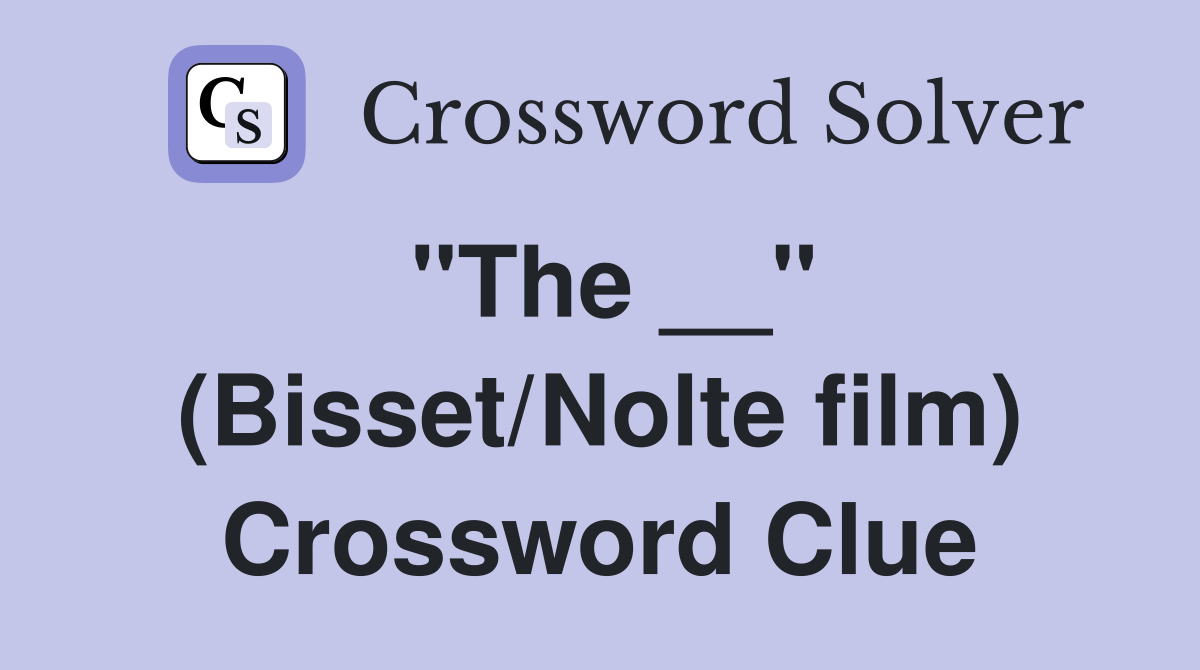 "The __" (Bisset/Nolte film) Crossword Clue
