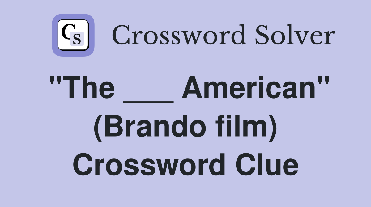 "The ___ American" (Brando film) Crossword Clue