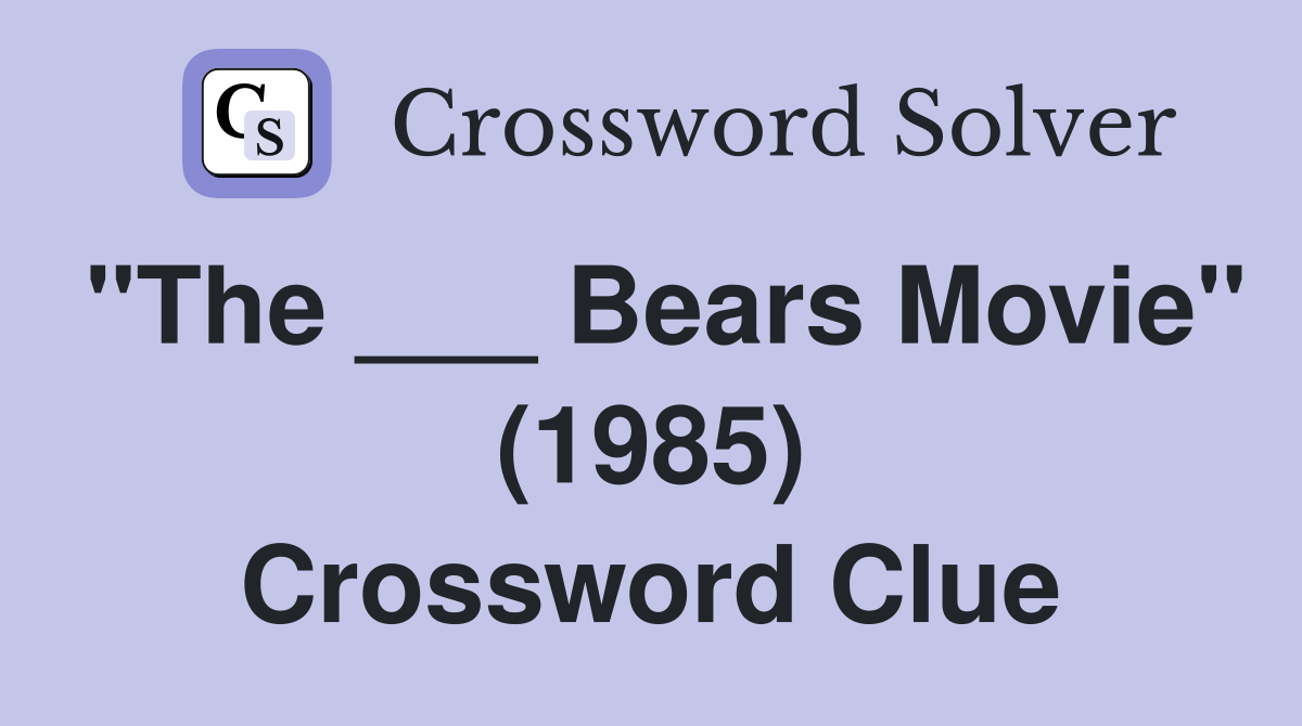 "The ___ Bears Movie" (1985) Crossword Clue