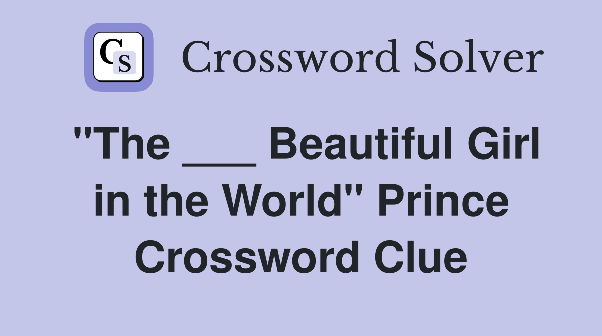 "The ___ Beautiful Girl in the World" Prince Crossword Clue