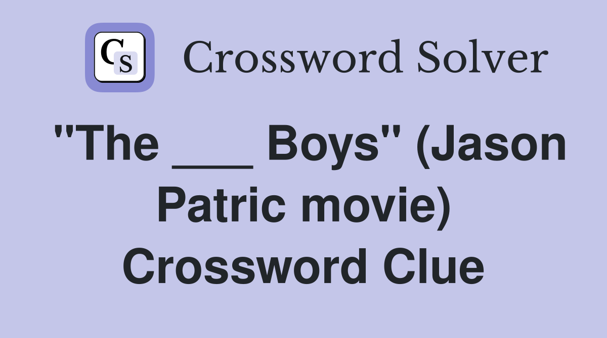 "The ___ Boys" (Jason Patric movie) Crossword Clue
