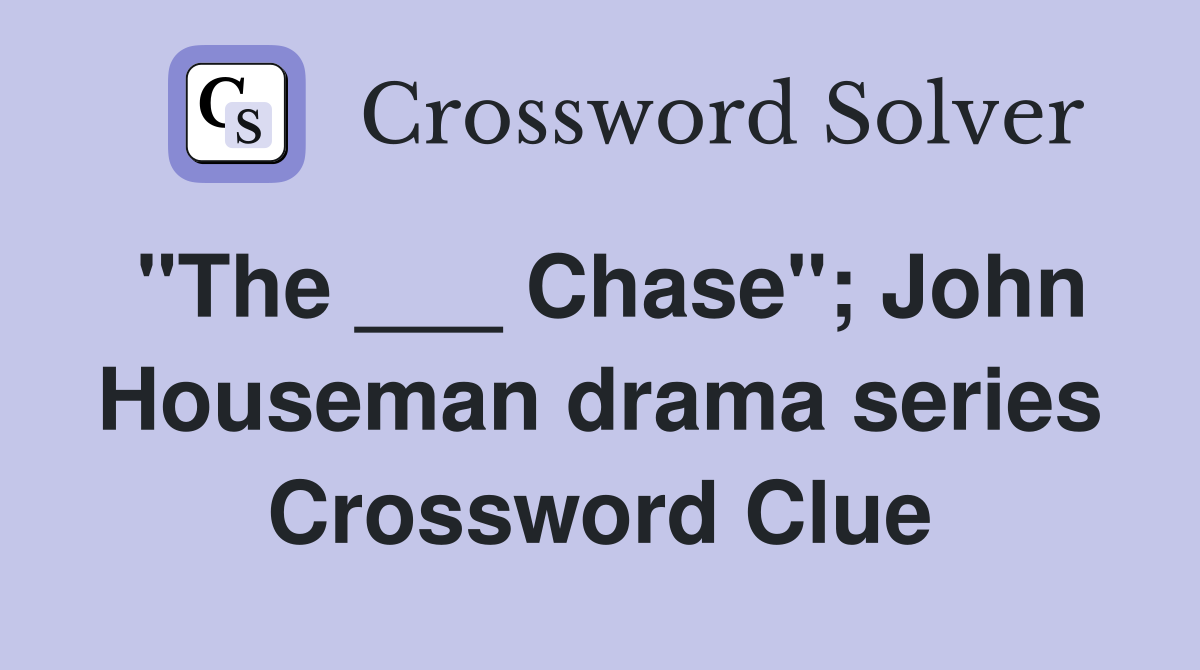 "The ___ Chase"; John Houseman drama series Crossword Clue