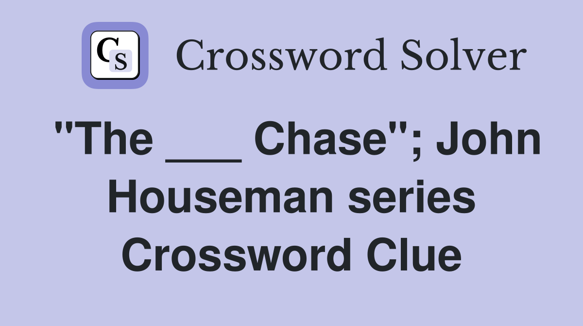 "The ___ Chase"; John Houseman series Crossword Clue