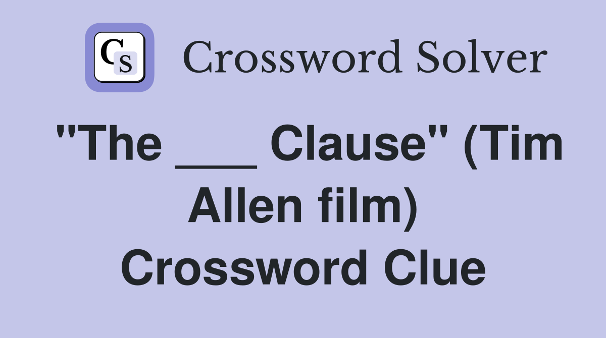 "The ___ Clause" (Tim Allen film) Crossword Clue