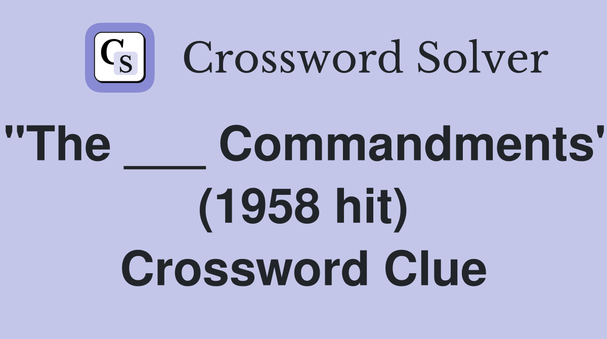 "The ___ Commandments" (1958 hit) Crossword Clue