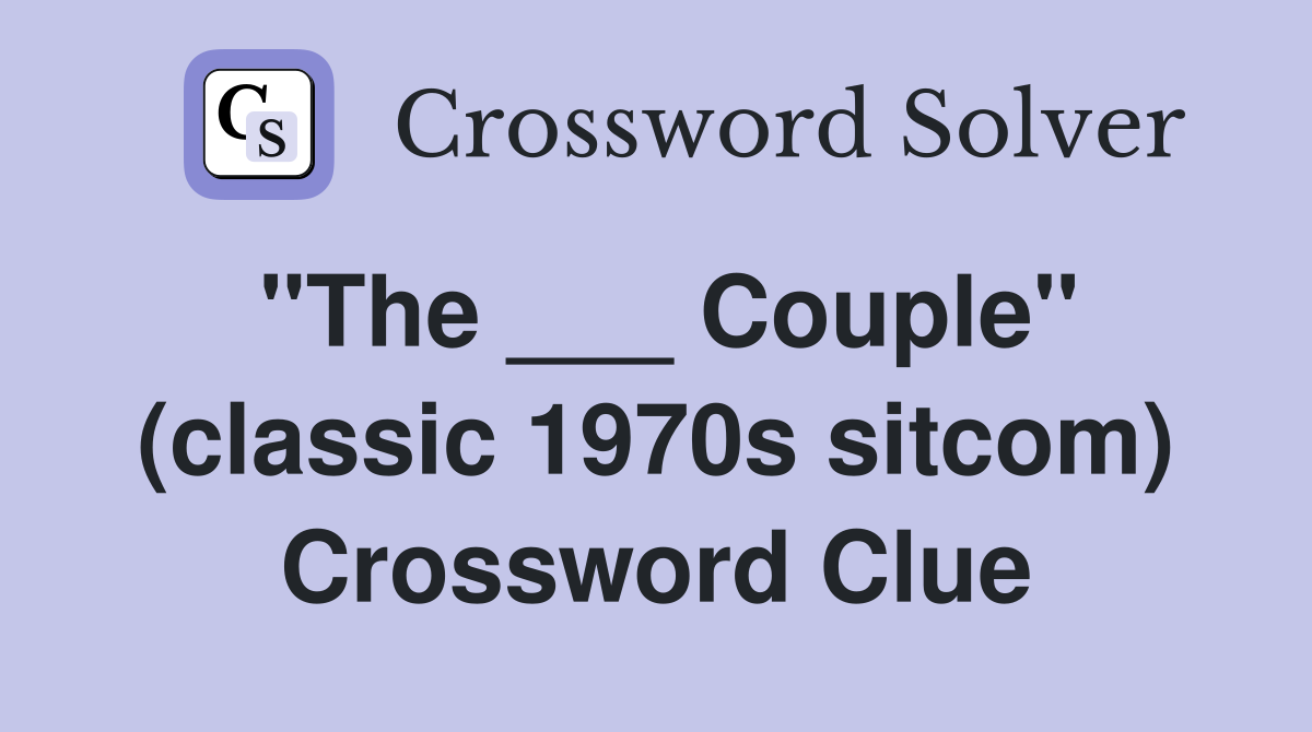 "The ___ Couple" (classic 1970s sitcom) Crossword Clue
