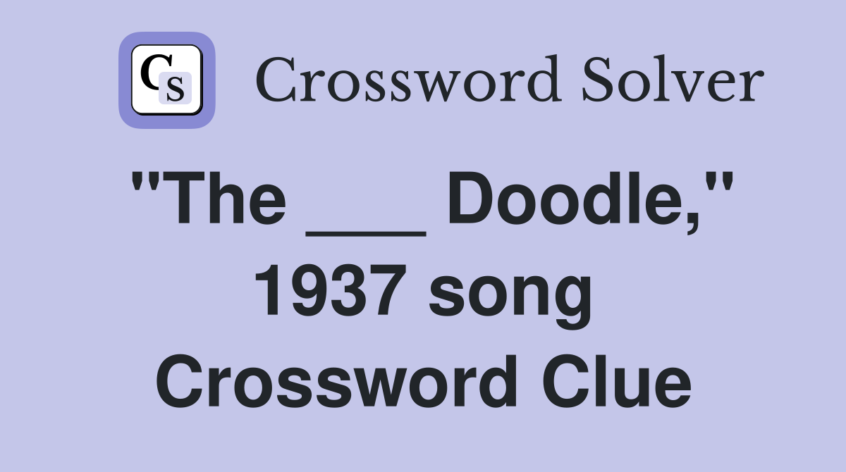 "The ___ Doodle," 1937 song Crossword Clue