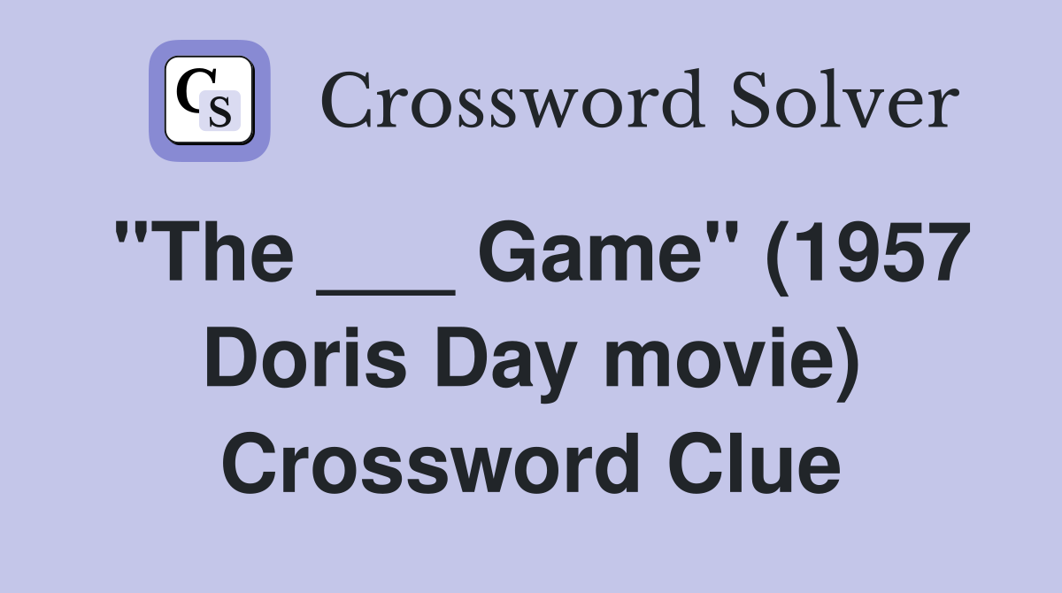 "The ___ Game" (1957 Doris Day movie) Crossword Clue
