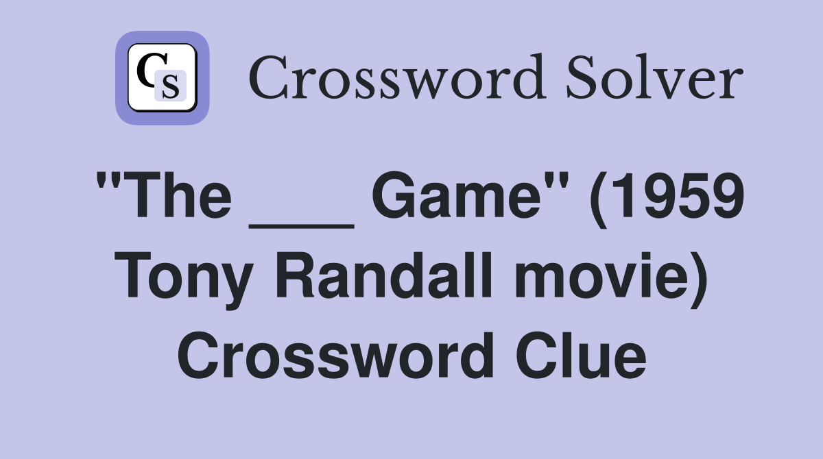 "The ___ Game" (1959 Tony Randall movie) Crossword Clue