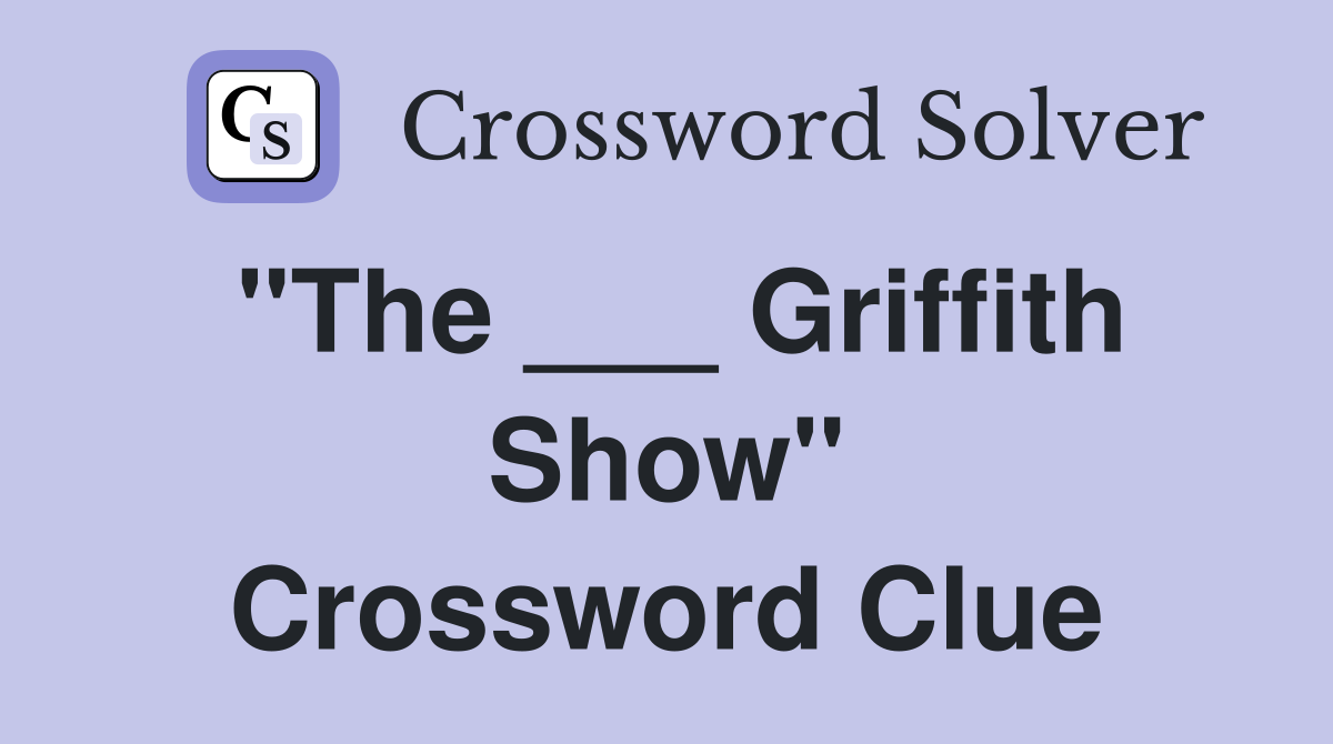 "The ___ Griffith Show" Crossword Clue