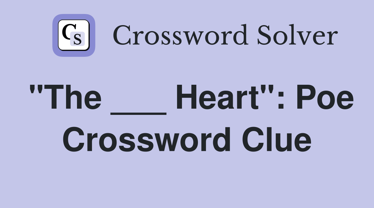 "The ___ Heart": Poe Crossword Clue
