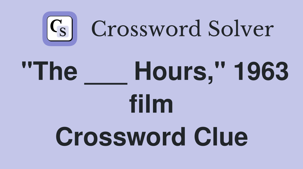 "The ___ Hours," 1963 film Crossword Clue