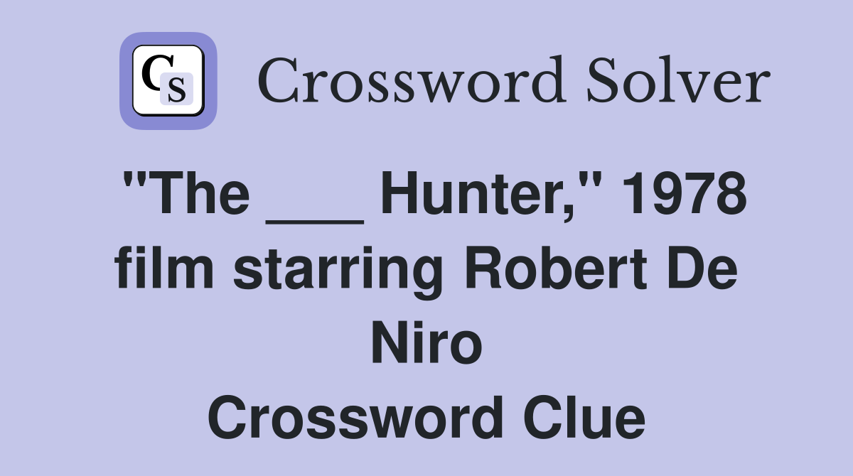 "The ___ Hunter," 1978 film starring Robert De Niro Crossword Clue