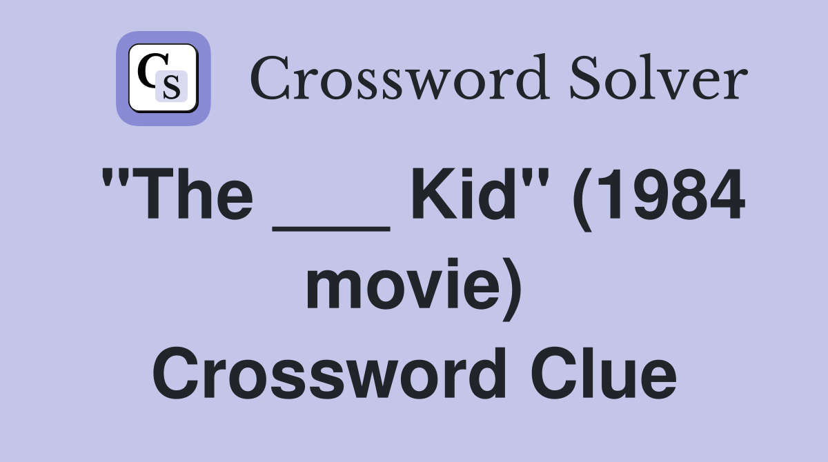 "The ___ Kid" (1984 movie) Crossword Clue