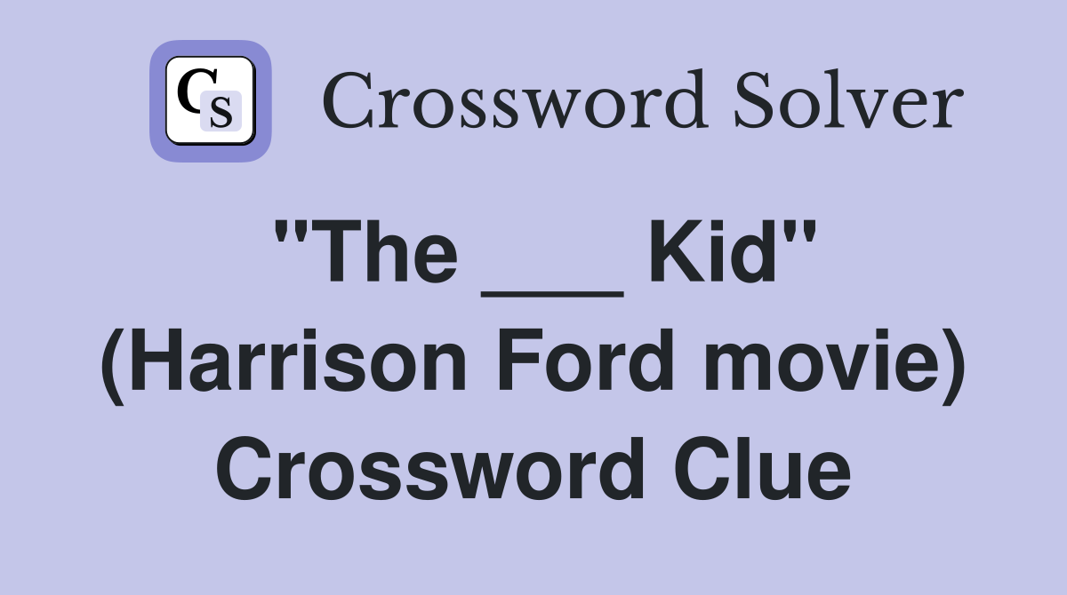 "The ___ Kid" (Harrison Ford movie) Crossword Clue