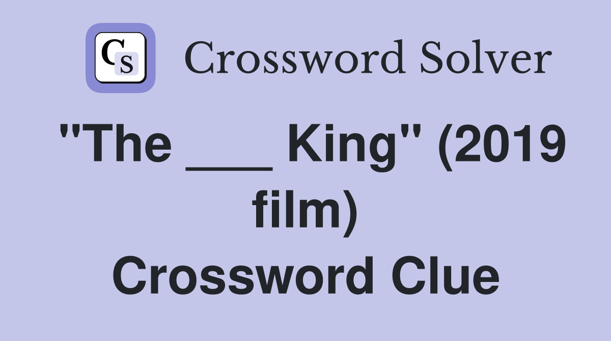 "The ___ King" (2019 film) Crossword Clue