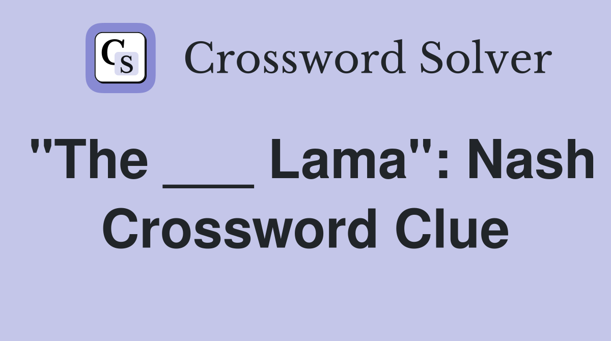 "The ___ Lama": Nash Crossword Clue