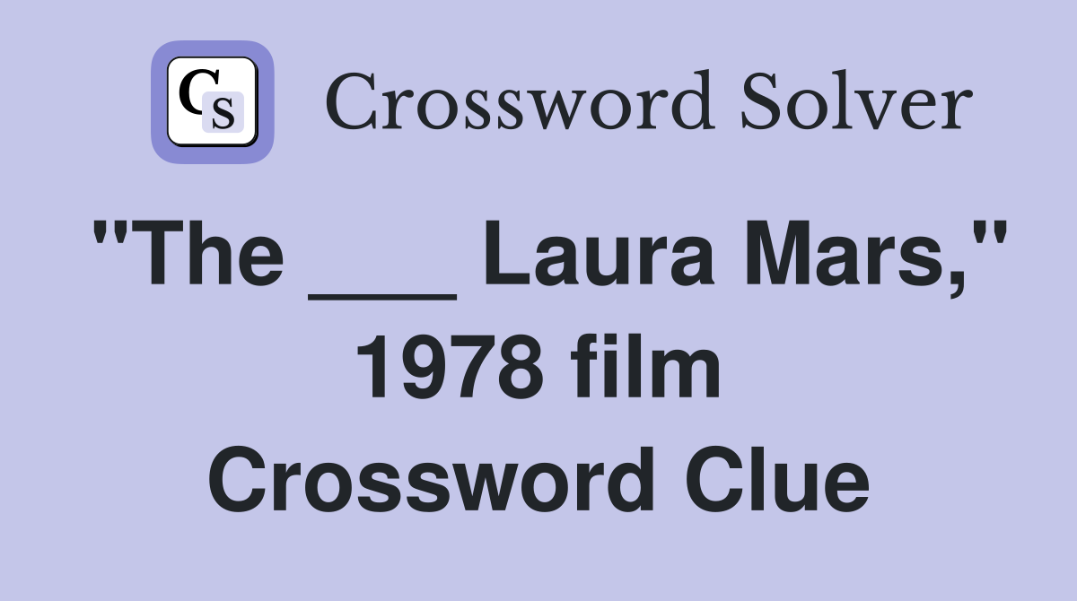"The ___ Laura Mars," 1978 film Crossword Clue
