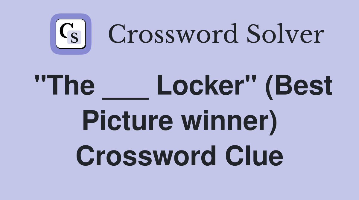 "The ___ Locker" (Best Picture winner) Crossword Clue