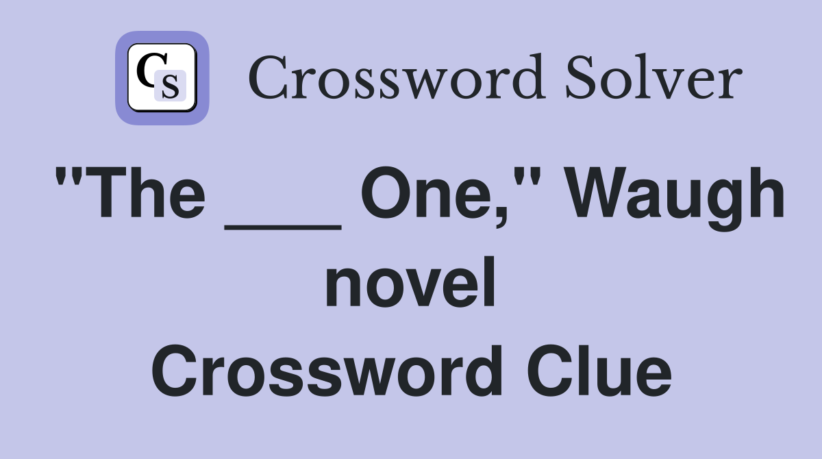 "The ___ One," Waugh novel Crossword Clue