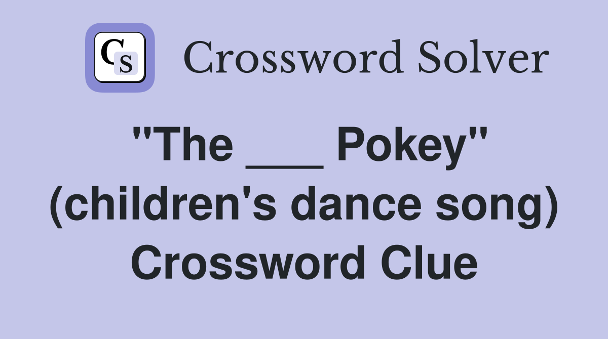 "The ___ Pokey" (children's dance song) Crossword Clue