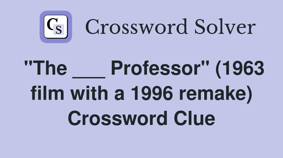 "The ___ Professor" (1963 film with a 1996 remake) Crossword Clue