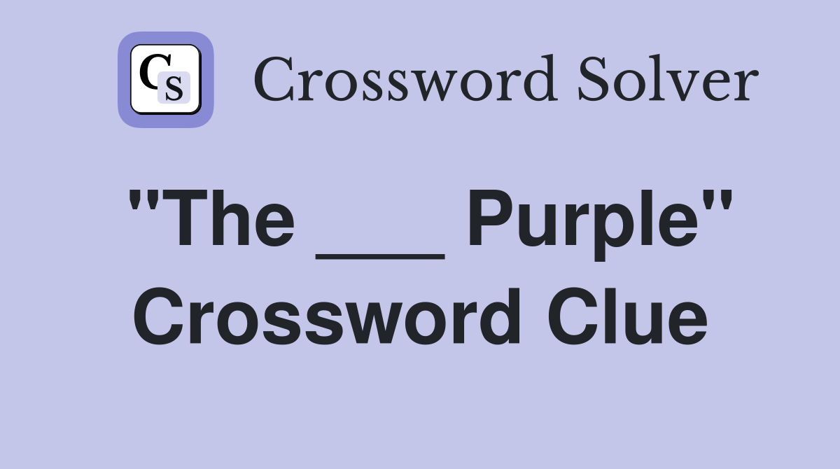 "The ___ Purple" Crossword Clue